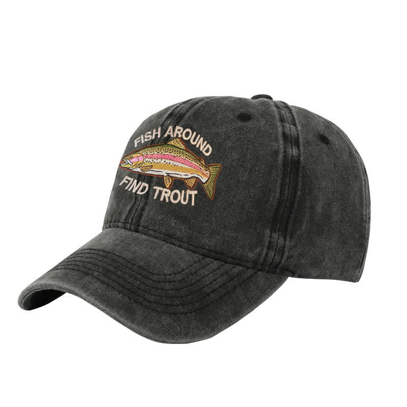 Gorra de béisbol ajustable bordada "Fisca alrededor y encuentra trucha"