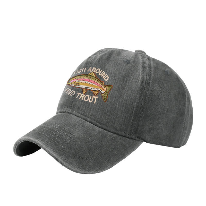 Gorra de béisbol ajustable bordada "Fisca alrededor y encuentra trucha"