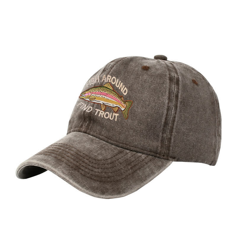 Gorra de béisbol ajustable bordada "Fisca alrededor y encuentra trucha"
