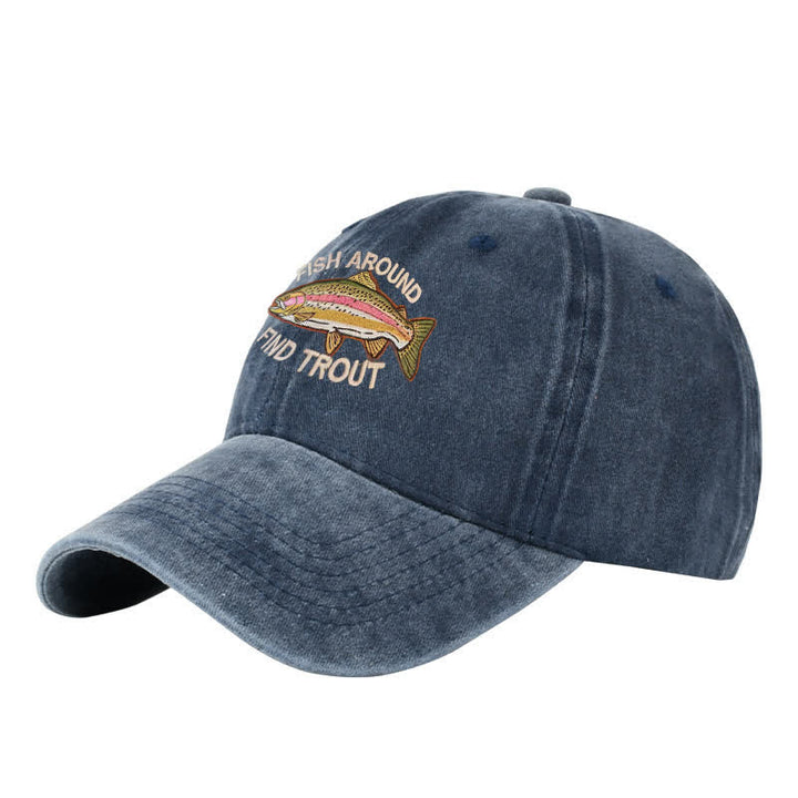 Gorra de béisbol ajustable bordada "Fisca alrededor y encuentra trucha"